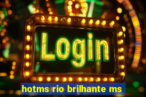 hotms rio brilhante ms